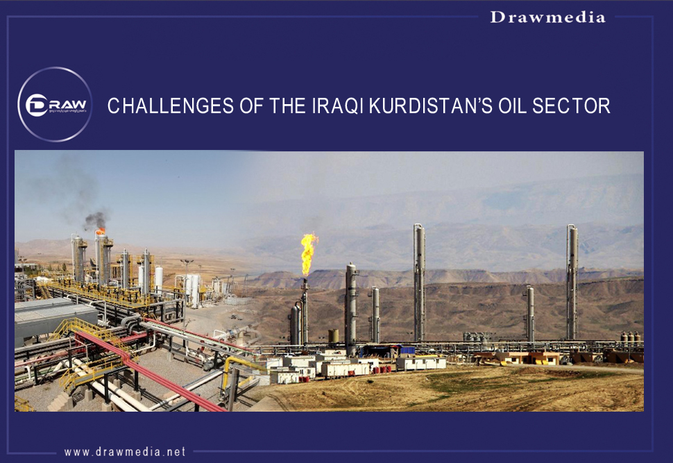 DrawMedia.net / CHALLENGES OF THE IRAQI KURDISTAN’S OIL SECTOR
