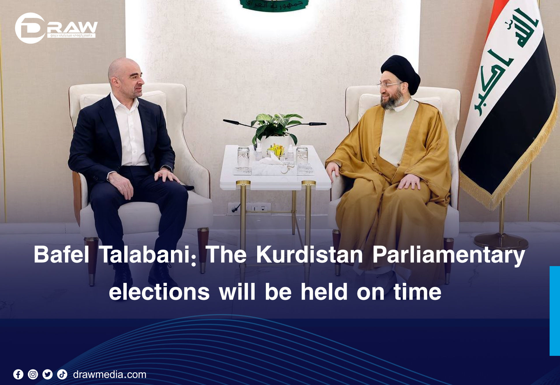 DrawMedia.net / Bafel Talabani: The Kurdistan Parliamentary elections will be held on time