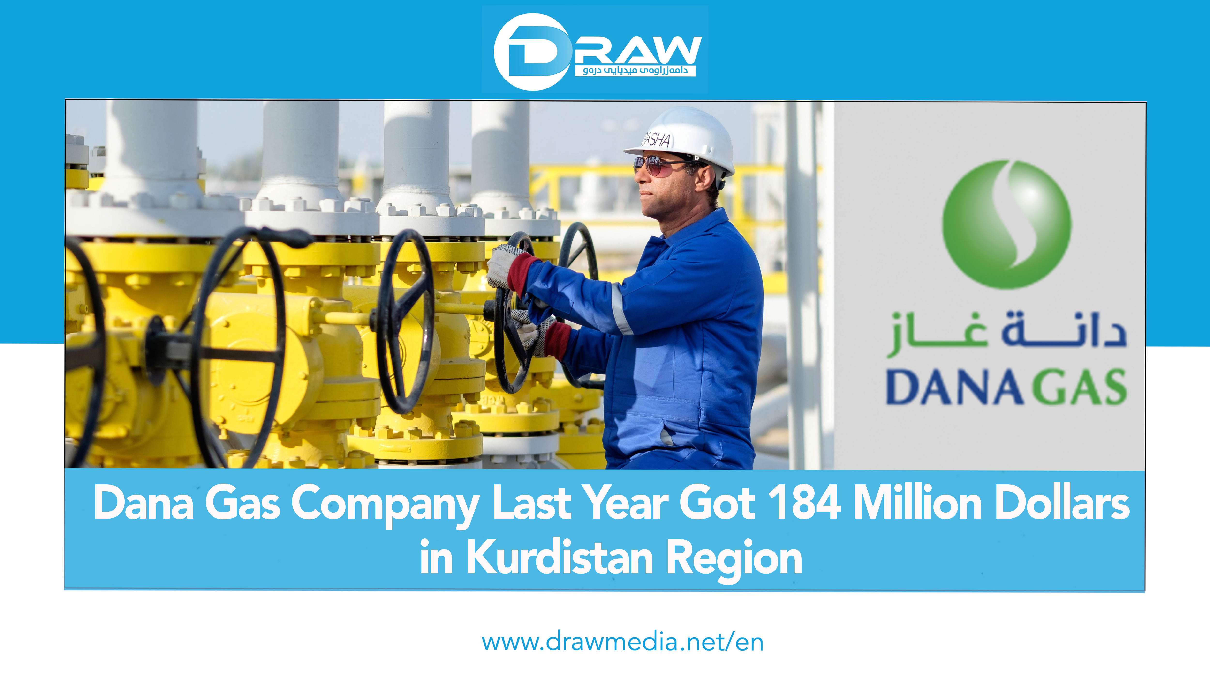 DrawMedia.net /  Dana Gas Company Last Year Got 184 million Dollars in Kurdistan Region