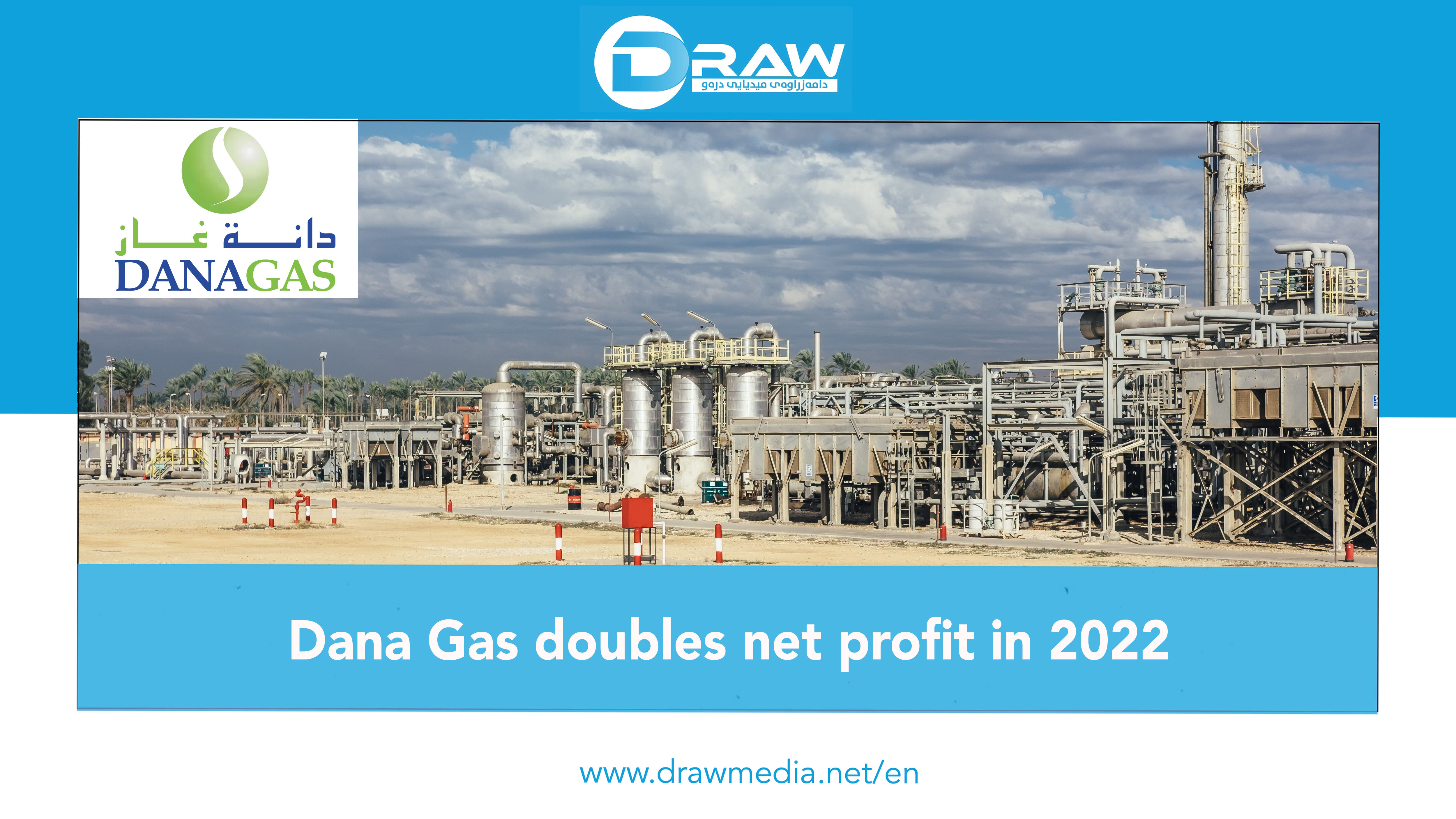 DrawMedia.net / Dana Gas doubles net profit in 2022