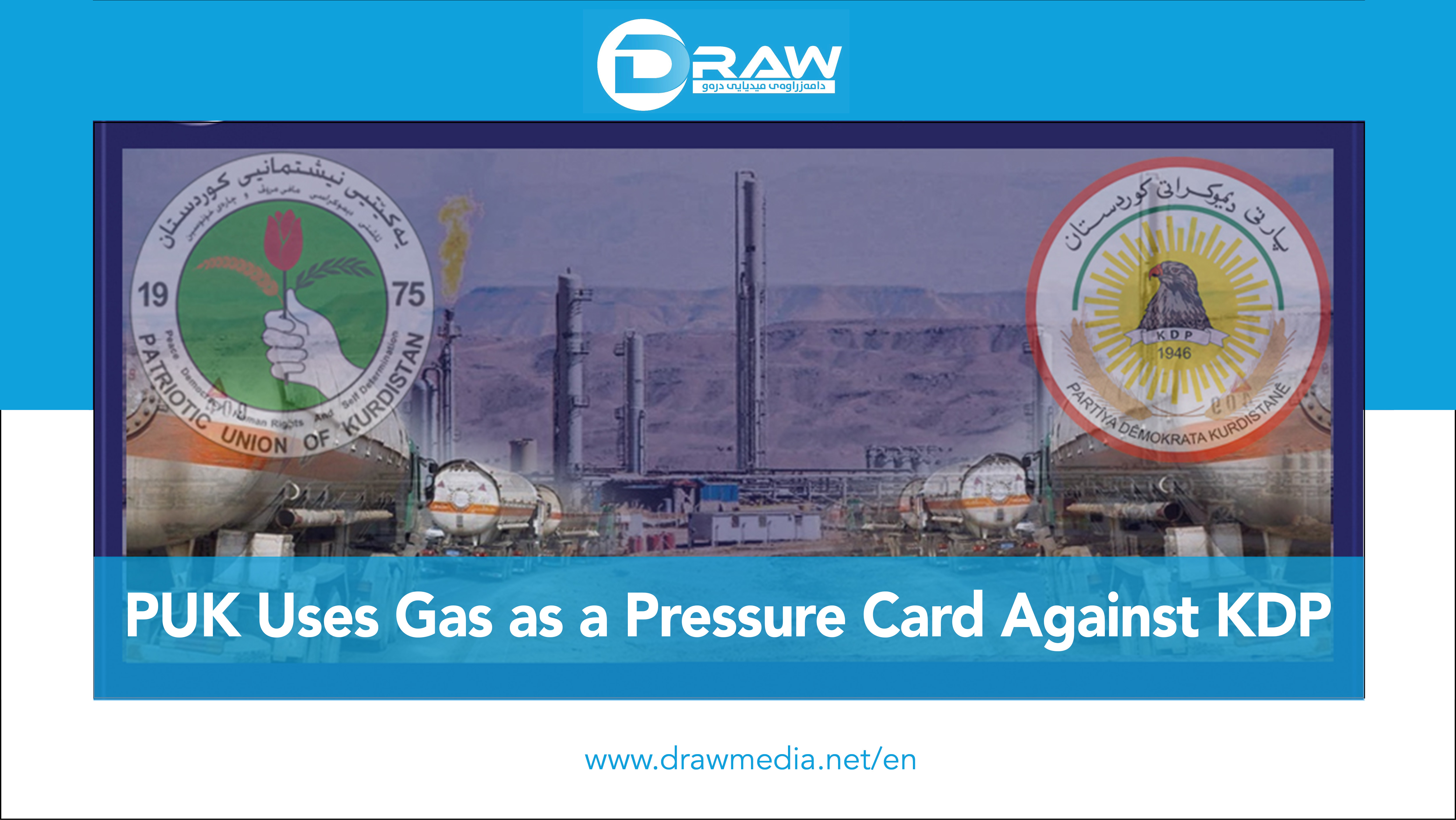 DrawMedia.net / PUK Uses Gas as a Pressure Card Against KDP