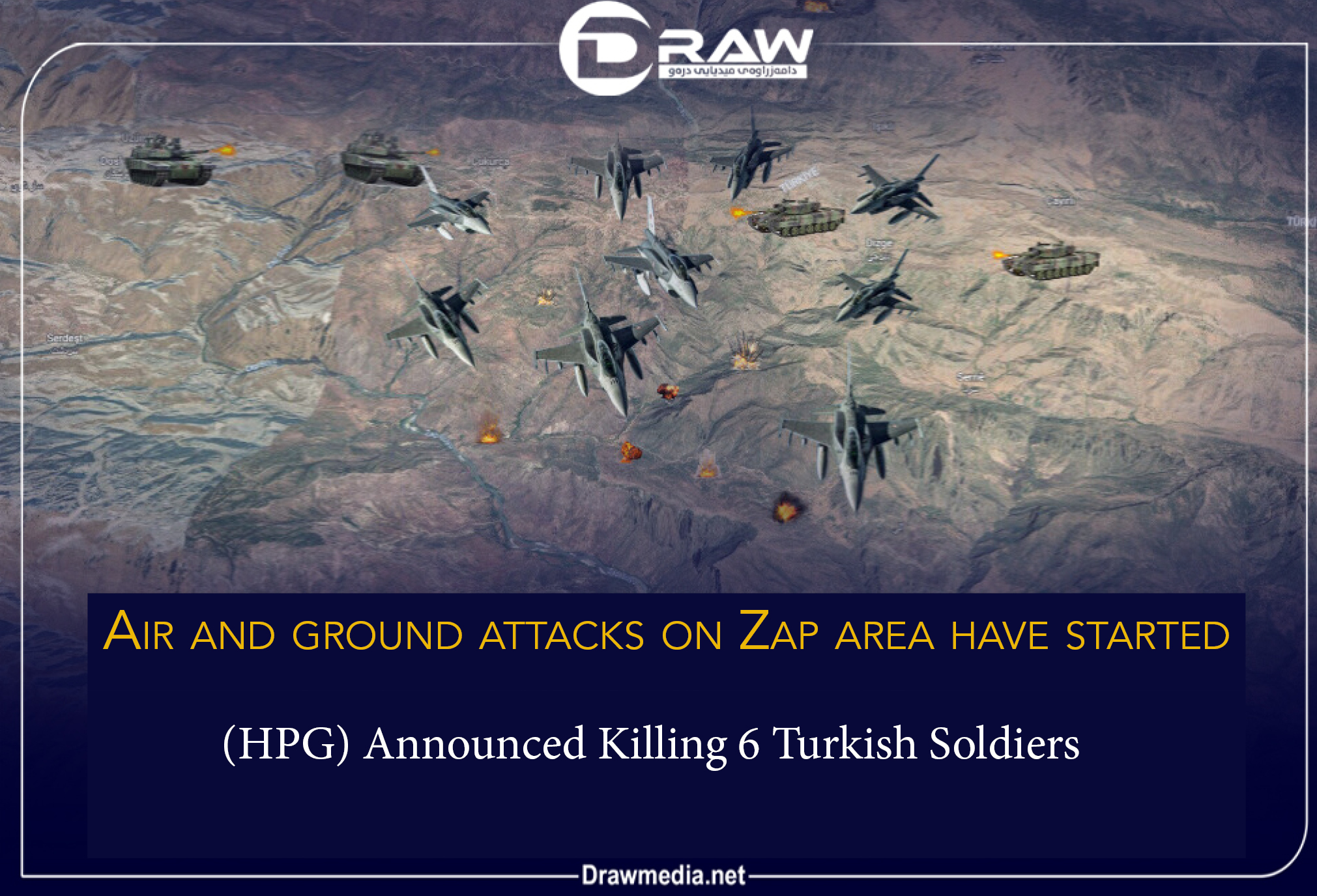 DrawMedia.net / &nbsp;Air and Ground Attacks on Zap Area Have Started