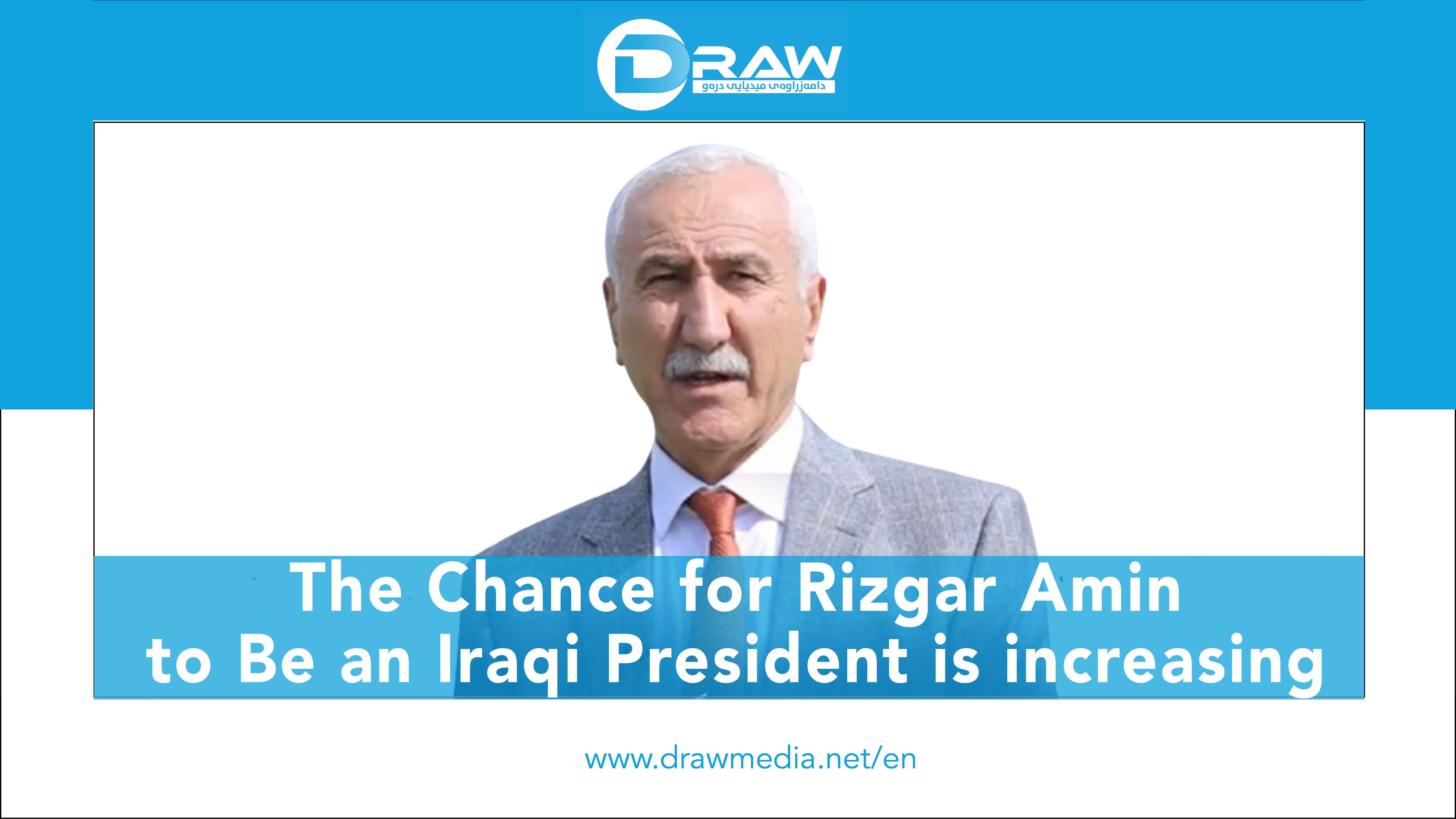 DrawMedia.net / The Chance For Rizgar Amin to Be an Iraqi President Is Increasing