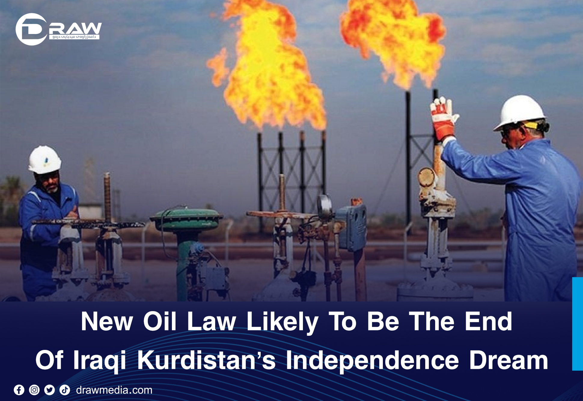 DrawMedia.net / New Oil Law Likely To Be The End Of Iraqi Kurdistan&rsquo;s Independence Dream