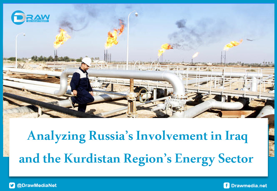 DrawMedia.net / Analyzing Russia&rsquo;s Involvement in Iraq and the Kurdistan Region&rsquo;s Energy Sector