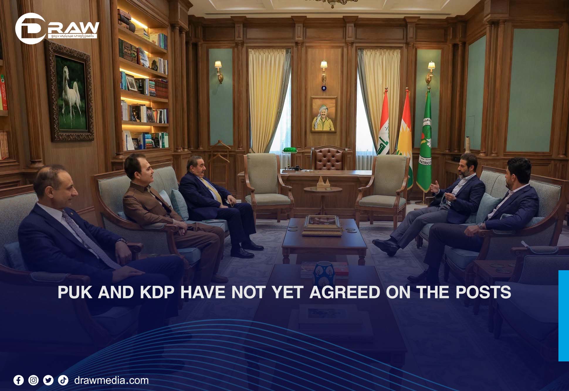 DrawMedia.net / PUK and KDP Have Not Yet Agreed on the Posts