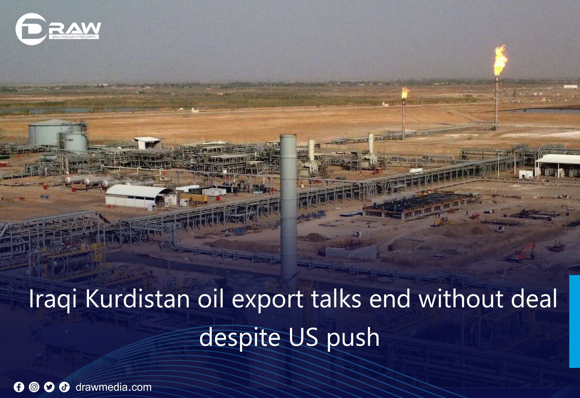 DrawMedia.net / Iraqi Kurdistan oil export talks end without deal despite US push