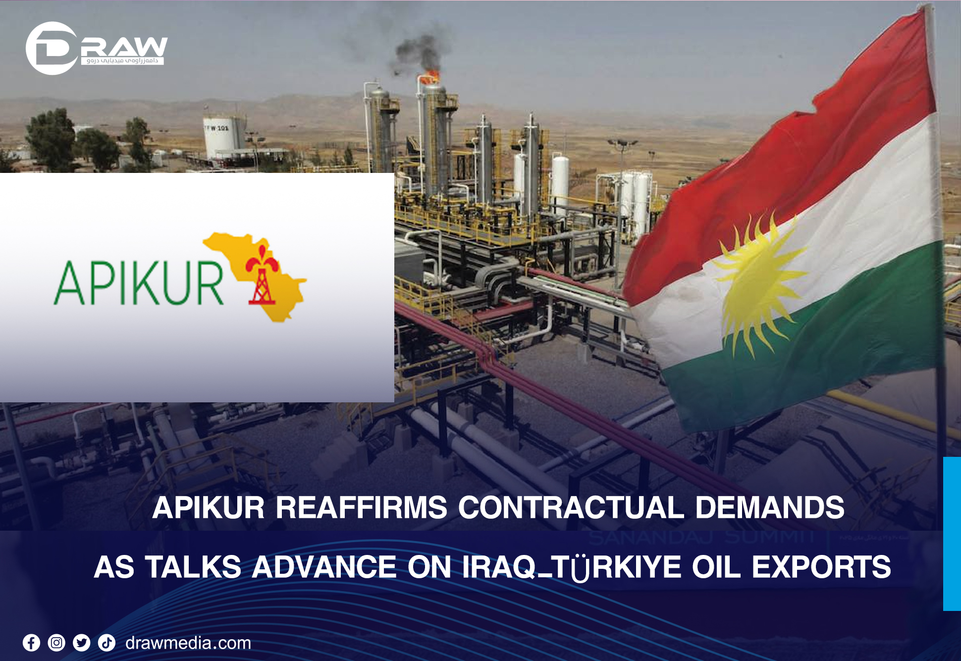 DrawMedia.net / APIKUR Reaffirms Contractual Demands as Talks Advance on Iraq-T&uuml;rkiye Oil Exports  