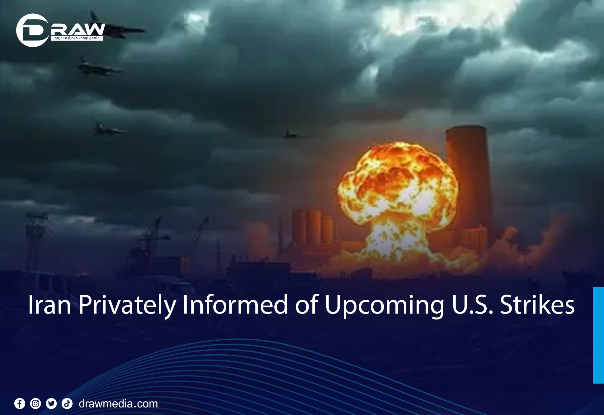 DrawMedia.net / Iran Privately Informed of Upcoming U.S. Strikes